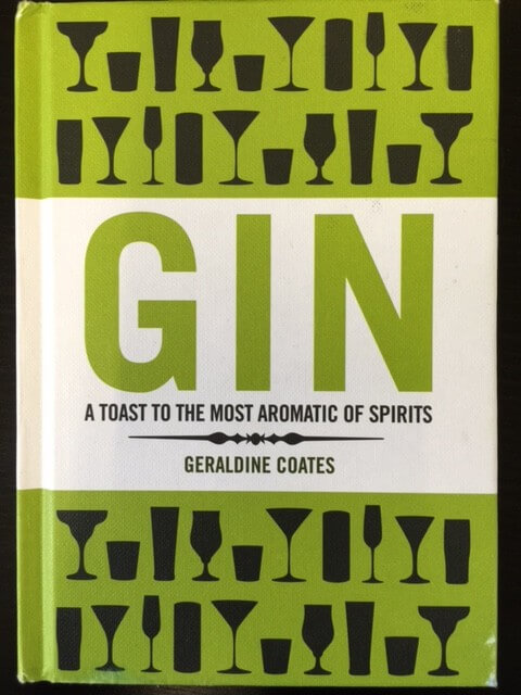 Gin: A Toast to the most Aromatic of Spirits by Geraldine Coates