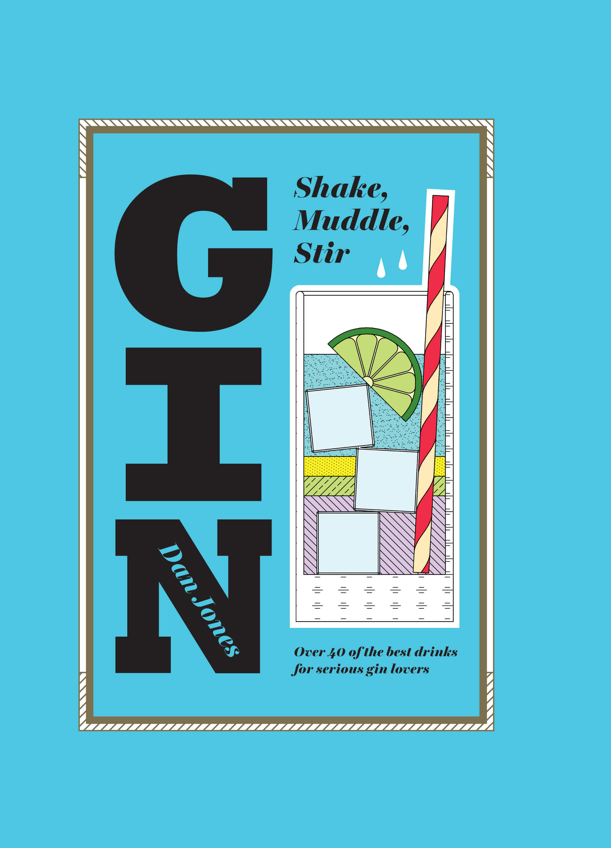 Gin: Shake, Muddle, Stir book review Dan Jones cocktail book